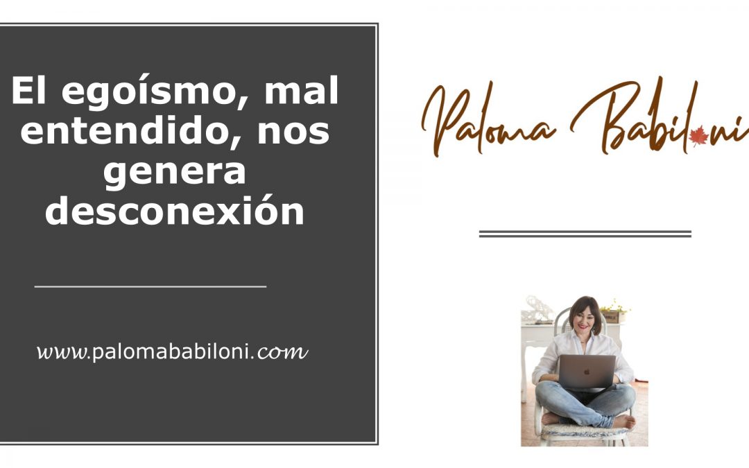El egoismo, mal entendido nos genera desconexión