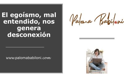 El egoismo, mal entendido nos genera desconexión