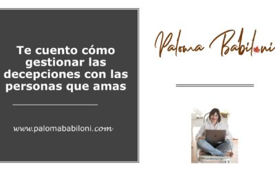Te cuento cómo gestionar las DECEPCIONES de las personas a las que amas