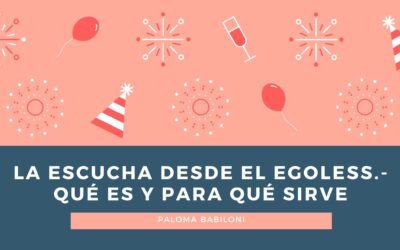 La escucha desde el egoless. Qué es y para qué sirve
